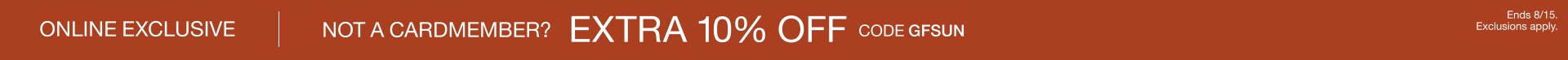 Cardmembers Extra 15% off + Nonmembers Extra 10% off